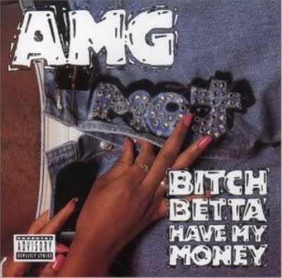AMG - Bitch Betta Have My Money-1991 AMG - Bitch Betta Have My Money-1991